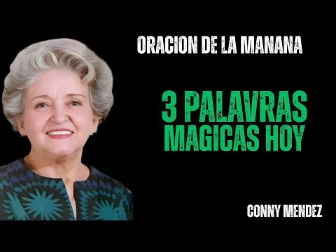 Estas 3 Palabras Mágicas Cambiarán Todo en tu Vida | Conny Méndez