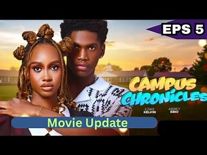 CAMPUS CHRONICLES - EPISODE 5 (New Movie Update) Ezike Kelvin, Abbey Ebio #nigerianmovie #nollywood