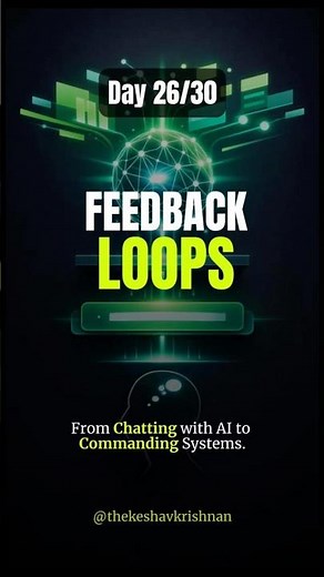 Feedback Loops — How AI Systems Actually Improve | Day 26/30