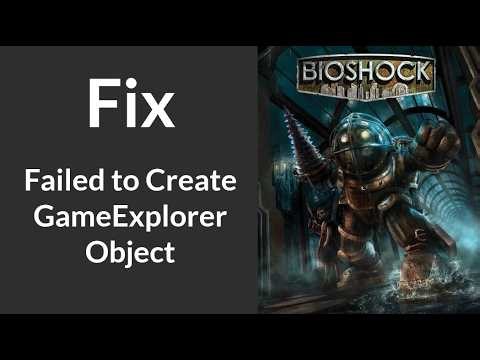 Fix for "Failed to create the GameExplorer object" in BioShock