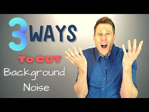 3 Ways to CUT OUT Background Noise ✂