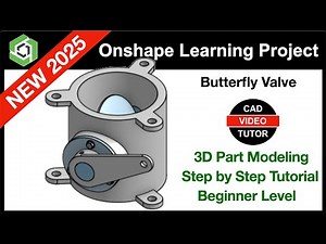Onshape Project 2025 - BUTTERFLY VALVE | Step by Step Tutorial New 2025