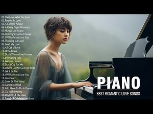 100 Best Romantic Piano Instrumental Love Songs Playlist - Relaxing Instrumental Love Songs Ever