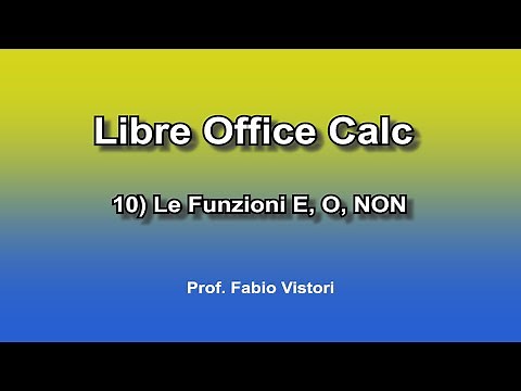 Libre Office Calc 10) Le Funzioni E, O, NON