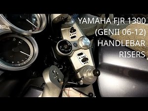 Handlebar risers installation - Yamaha FJR1300 (Gen II 06-12)