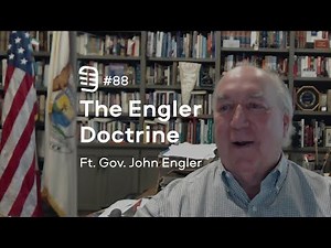 The Engler Doctrine feat. Gov. John Engler | Ep. 88
