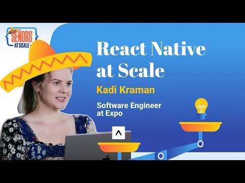 React Native at Scale with Kadi Kraman, Developer at Expo | Mobile Development, EAS, OTA Updates