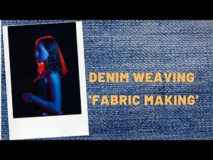 DENIM WEAVING - Jeans Fabric Making