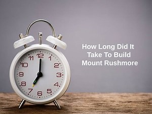 How Long Did It Take To Build Mount Rushmore (And Why)?