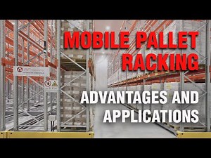 Mobile Pallet Racking | Advantages and Applications