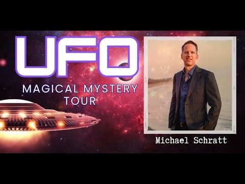 UFO Magical Mystery Tour with Michael Schratt