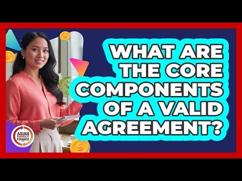 What Are The Core Components Of A Valid Agreement?