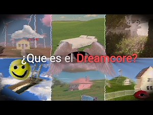 Que es el DREAMCORE? | Explicación/Curiosidades/Surgimiento