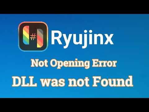 Ryujinx Not Opening Error DLL was not Found Fix