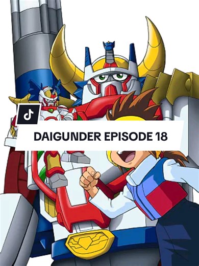 Daigunder Episode 18: Nostalgic Anime Adventure