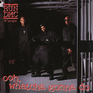Run DMC - Ooh, Whatcha Gonna Do