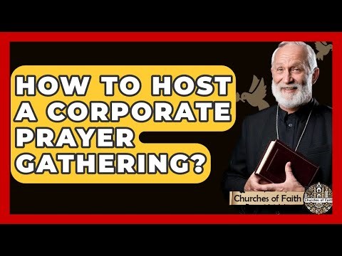 How To Host A Corporate Prayer Gathering? - Churches Of Faith