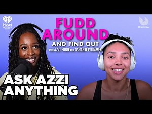 Ask Azzi Anything | Fudd Around and Find Out