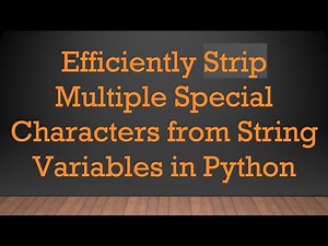 Efficiently Strip Multiple Special Characters from String Variables in Python