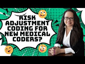 RISK ADJUSTMENT CODING FOR NEW MEDICAL CODERS?