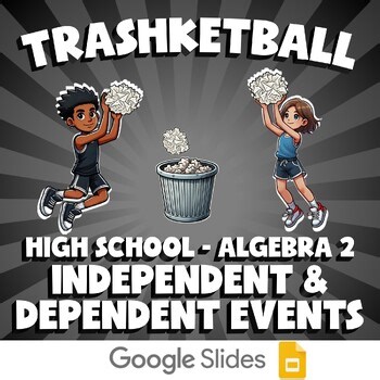 Independent & Dependent Events TRASHKETBALL Math Game - No Prep Algebra 2 Review