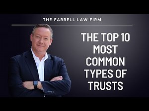 The Top 10 Most Common Types of Trusts in 2024