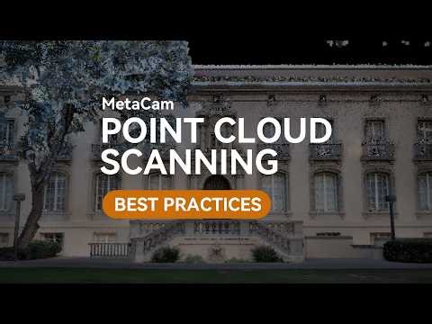 MetaCam Best Practices: Advanced Point Cloud Capture Guide