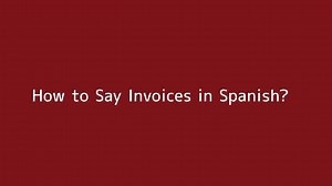 How to say Invoices in Spanish