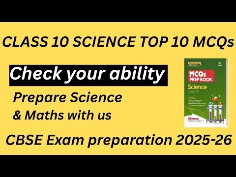 Class 10 Science Top 10 MCQs | Check Your Preparation for CBSE Board Exam 2025-26 | Important Qs