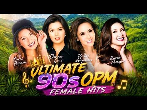 Ultimate 90s OPM Female Hits 👑 Carol Banawa, Donna Cruz, Rachel Alejandro, Regine Velasquez 🎵