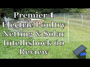 Premier 1 Electric Poultry Netting & Solar Intellishock 60 Energizer Review