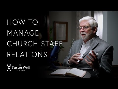 How to Manage Church Staff Relations | Pastor Well - Ep 56