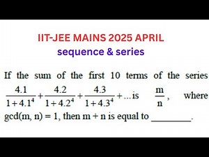 IIT-JEE MAINS 2025 APRIL// If the sum of the first 10 terms of the series 4.1/ 1+4.1^4 + 4.2/
