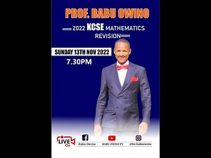 Prof Babu Owino KCSE 2022 Mathematics Revision