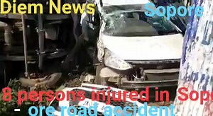 23 reactions | 8 persons injured in Sopore road accident* Sopore,...