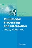 Multimodal Processing and Interaction: Audio, Video, Text | Guide books | ACM Digital Library