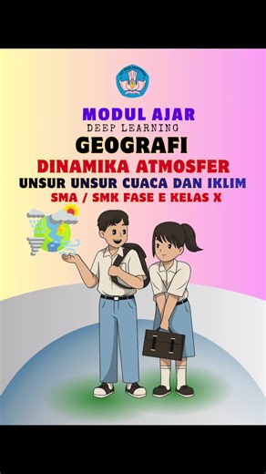 MODUL AJAR UKIN, OBSERVASI, SUPERVISI, AKREDITASI, FASE E KELAS X MAPEL GEOGRAFI SEMESTER 2, DINAMIKA ATMOSFER, UNSUR-UNSUR CUQCA DAN IKLIM, LENGKAP PPT DAN VIDEO MATERI, LKPD, ASESMEN DAN BAHAN AJAR #modulajar #ukin #deeplearning #geografi #semester2