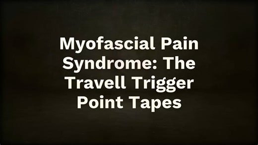 Myofascial Pain Syndromes: The Travell Trigger-Point Tapes