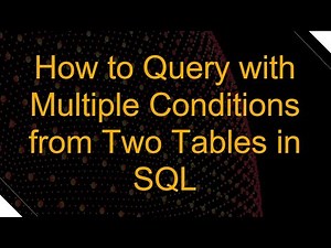 How to Query with Multiple Conditions from Two Tables in SQL