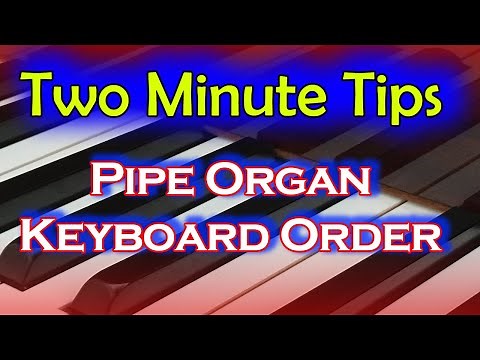 Pipe Organ Keyboard Order | Two Minute Tip