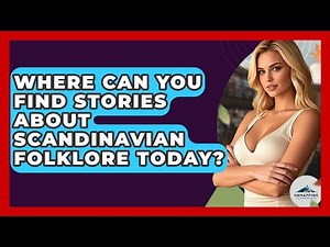 Where Can You Find Stories About Scandinavian Folklore Today? - Unmapping Scandinavia