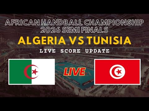 Algeria vs Tunisia Live Scores | African Men's Handball Championship 2026 Semi Finals