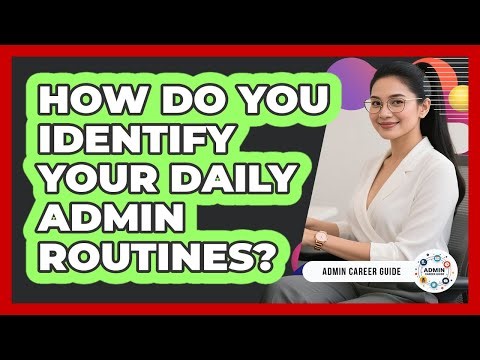 How Do You Identify Your Daily Admin Routines?