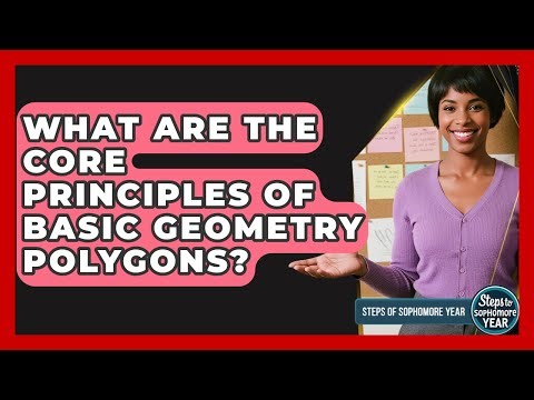 What Are The Core Principles Of Basic Geometry Polygons? - Steps to Sophomore Year