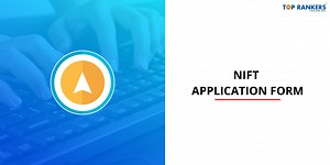 NIFT Application Form 2026 (OUT): Important Dates & Registration Process