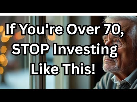 Over 70? Here's Why Your Investment Plan Is Wrong