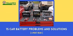 15 Car Battery Problems And Solutions (A Must Read)