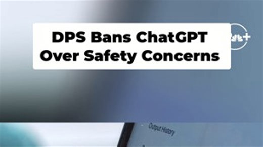 DPS bans ChatGPT for students, cites adult content and cyberbullying risks