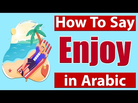 Learn ARABIC For Free: How To Say Enjoy in Arabic Language