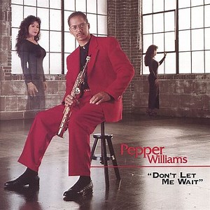 Don't Let Me Wait - Pepper Williams | Album | AllMusic
